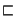 $\sqsubset$