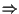 $\Rightarrow$